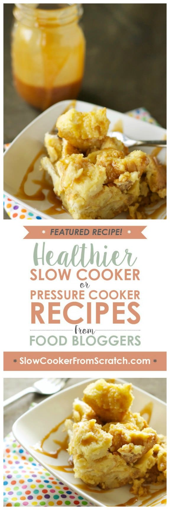 Slow Cooker Bread Pudding with Salted Caramel Sauce from Slow Cooker