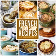 French Onion Soup Recipes (Slow Cooker or Instant Pot) collage of featured recipes with text overlay