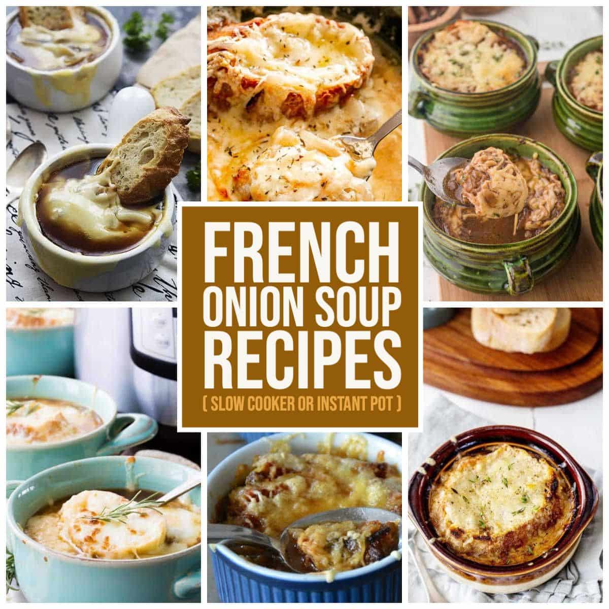 French Onion Soup Recipes (Slow Cooker or Instant Pot) collage of featured recipes with text overlay