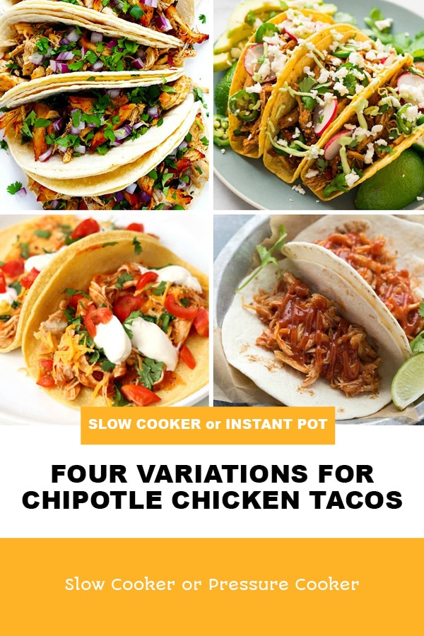 Pinterest image of Four Variations for Chipotle Chicken Tacos (Slow Cooker or Instant Pot)
