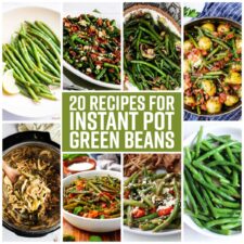 20 Recipes for Instant Pot Green Beans collage image of featured recipes.