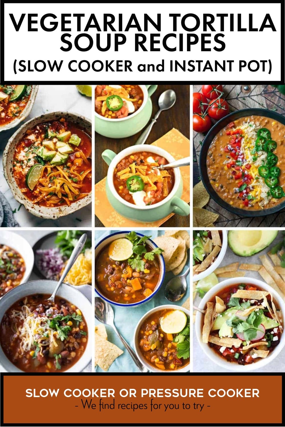 Pinterest image of Vegetarian Tortilla Soup Recipes (Slow Cooker or Instant Pot)