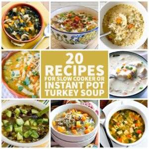 20 Recipes for Slow Cooker or Instant Pot Turkey Soup text overlay collage of featured recipes