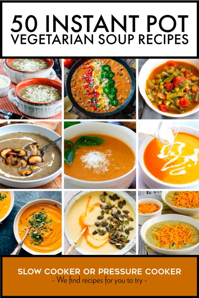 50 Instant Pot Vegetarian Soup Recipes - Slow Cooker or Pressure Cooker