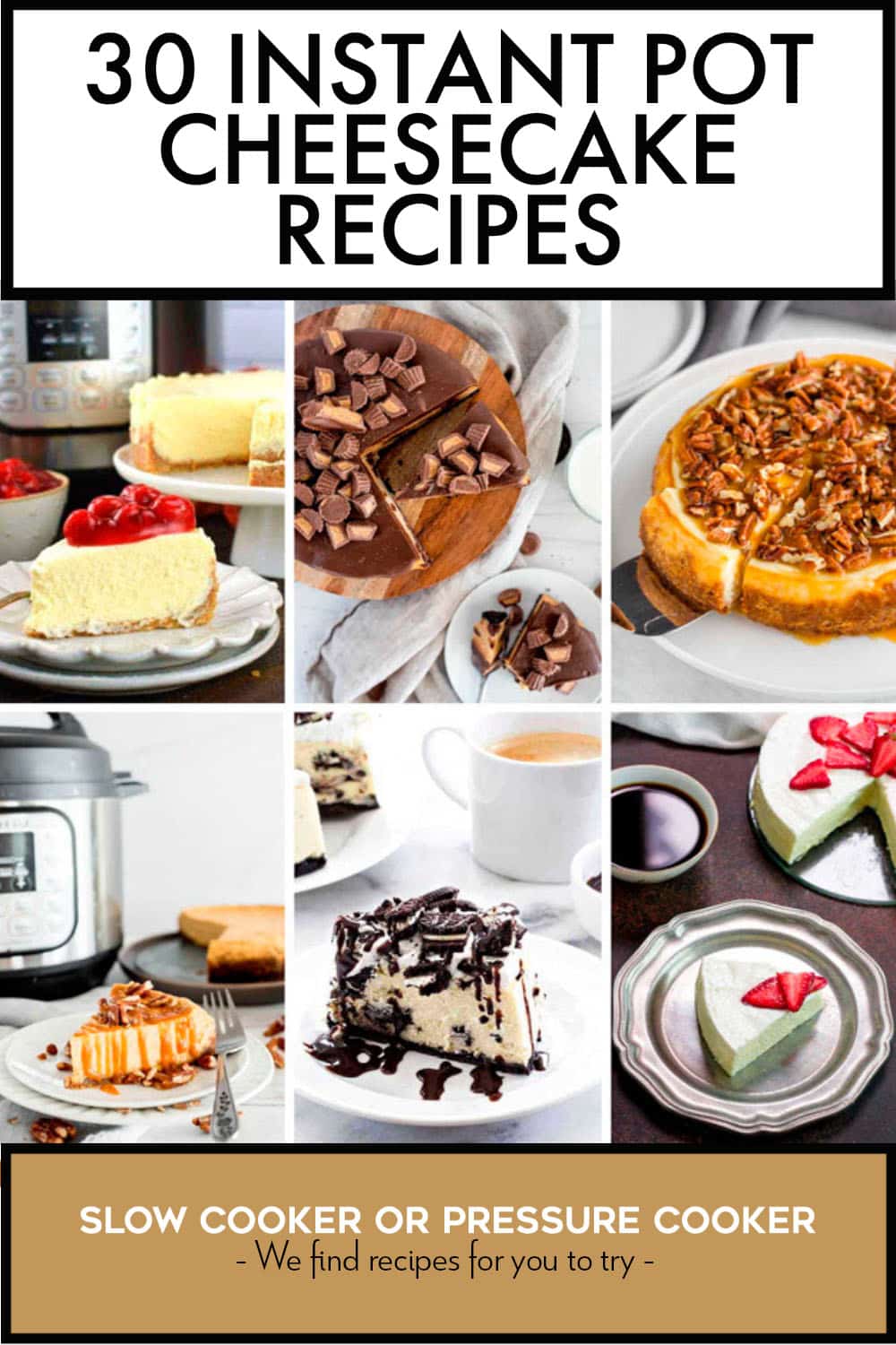 Pinterest image of 30 Instant Pot Cheesecake Recipes